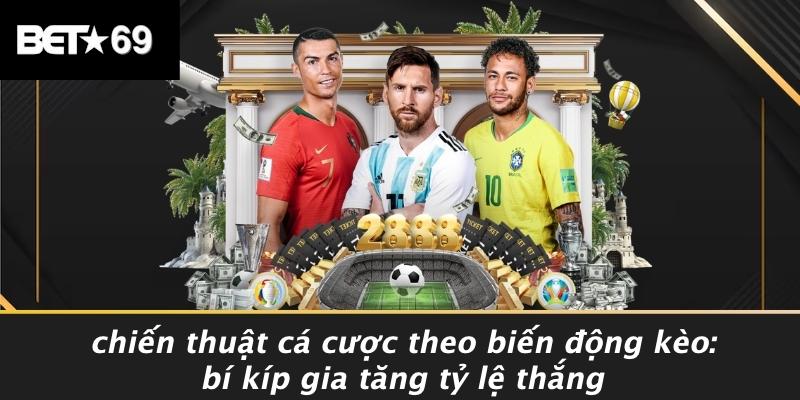 Chien-Thuat-Ca-Cuoc-Theo-Bien-Dong-Keo-Bi-Kip-Gia-Tang-Ty-Le-Thang