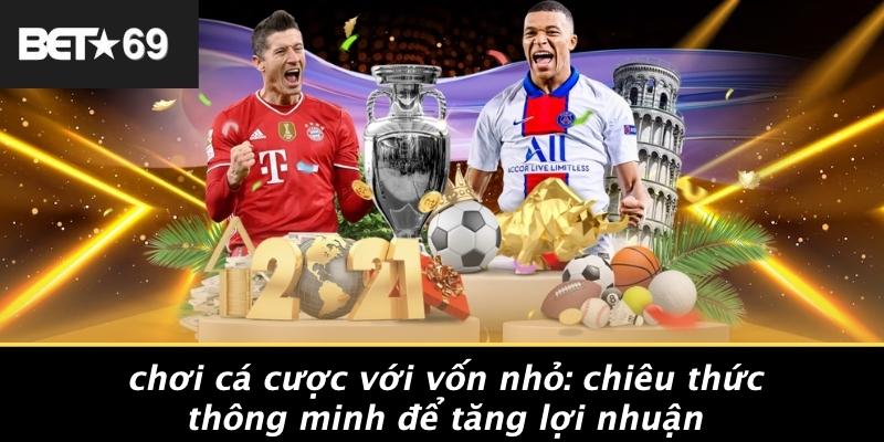 Choi-Ca-Cuoc-Voi-Von-Nho-Chieu-Thuc-Thong-Minh-De-Tang-Loi-Nhuan
