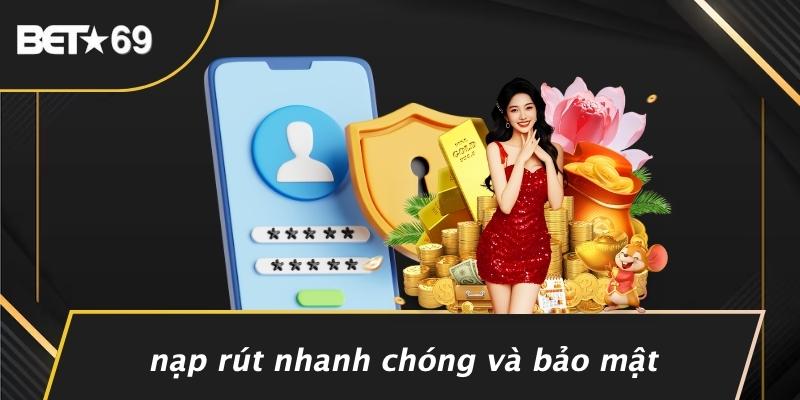 Nạp Rút Nhanh Chóng Và Bảo Mật
