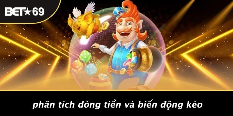 Phân Tích Dòng Tiền Và Biến Động Kèo