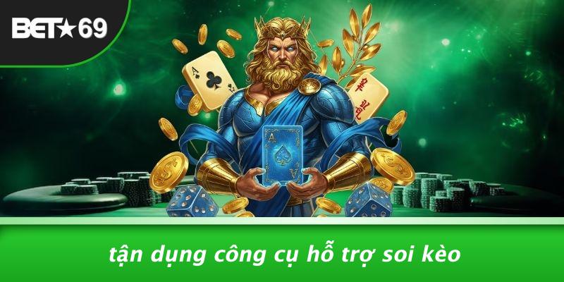 Tận Dụng Công Cụ Hỗ Trợ Soi Kèo
